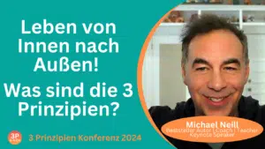 Leben von Innen nach Außen! Was sind die 3 Prinzipien